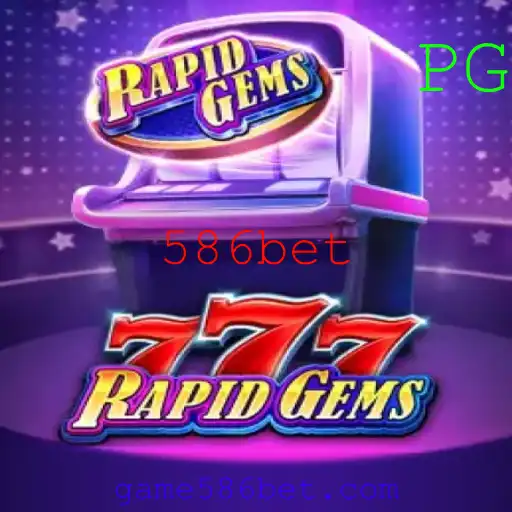 Descubra as Emoções do Jogo 'RapidGems777' com 586bet